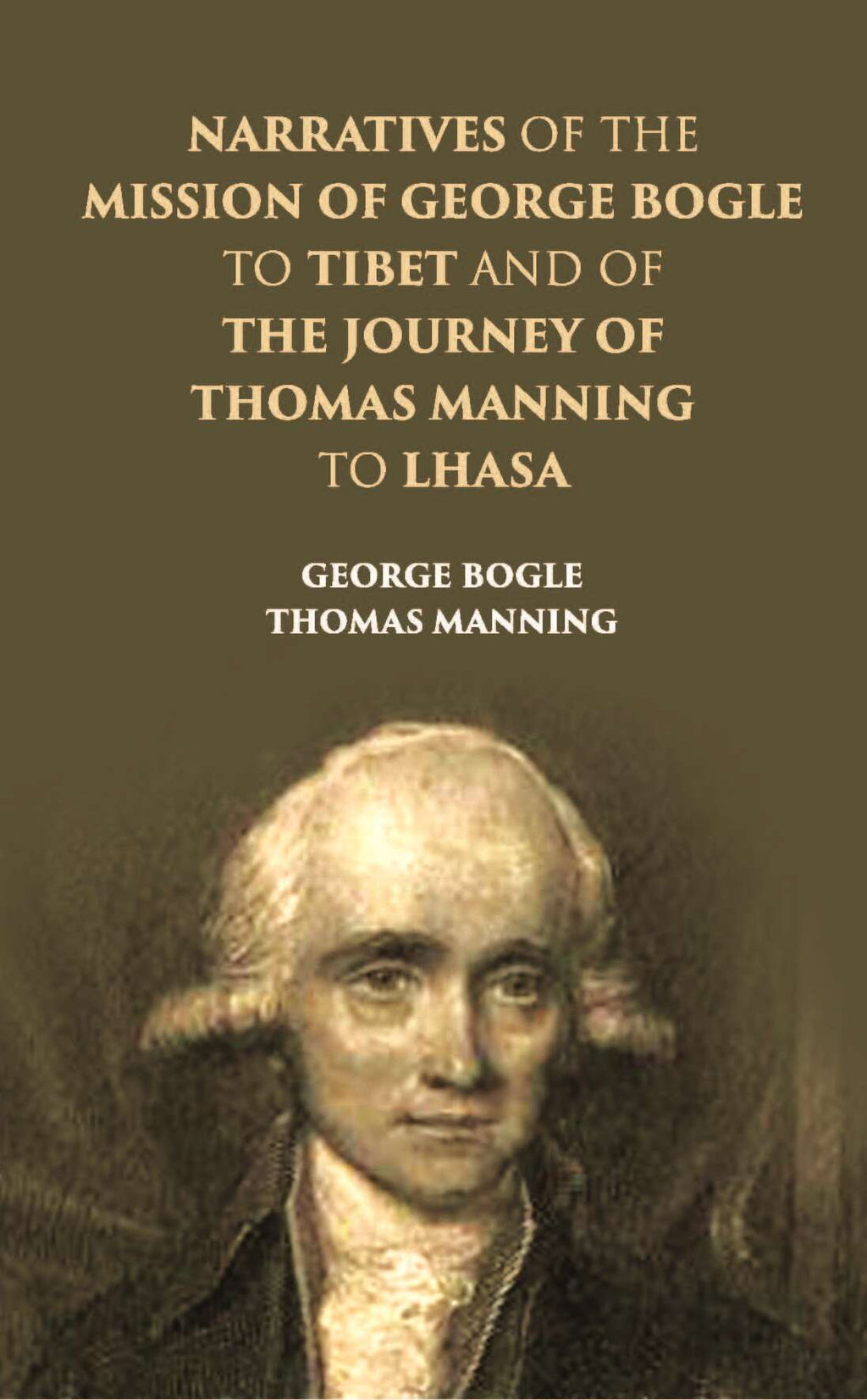 Narratives Of The Mission Of George Bogle To Tibet, And Of The Journey Of Thomas Manning To Lhasa - Gyan Books | Grocsy