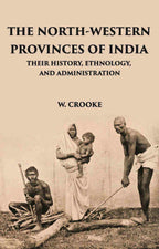 The North - Western Provinces Of India: Their History, Ethnology, And Administration - Gyan Books | Grocsy