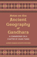 Notes On The Ancient Geography Of Gandhara (A Commentary On A Chapter Of Hiuan Tsang) - Gyan Books | Grocsy