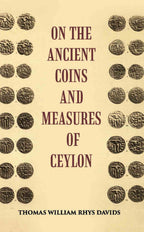 On The Ancient Coins And Measures Of Ceylon - Gyan Books | Grocsy