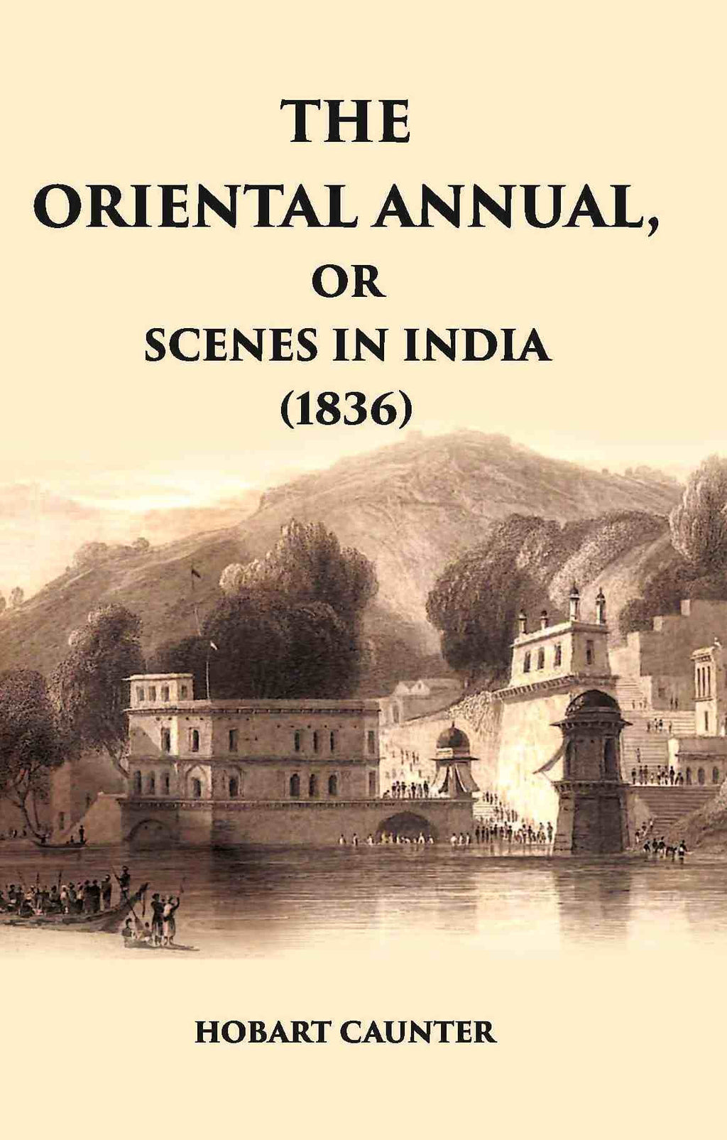 The Oriental Annual, Or Scenes In India (1836) - Gyan Books | Grocsy