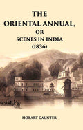The Oriental Annual, Or Scenes In India (1836) - Gyan Books | Grocsy