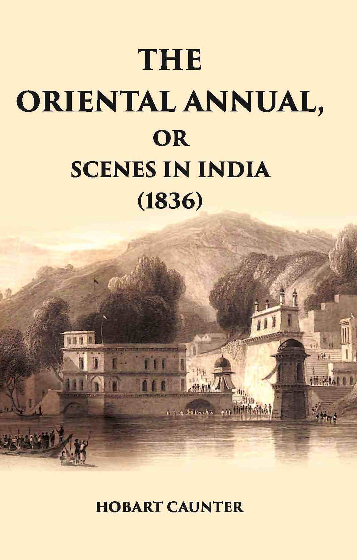The Oriental Annual, Or Scenes In India (1836) - Gyan Books | Grocsy