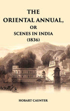 The Oriental Annual, Or Scenes In India (1836) - Gyan Books | Grocsy