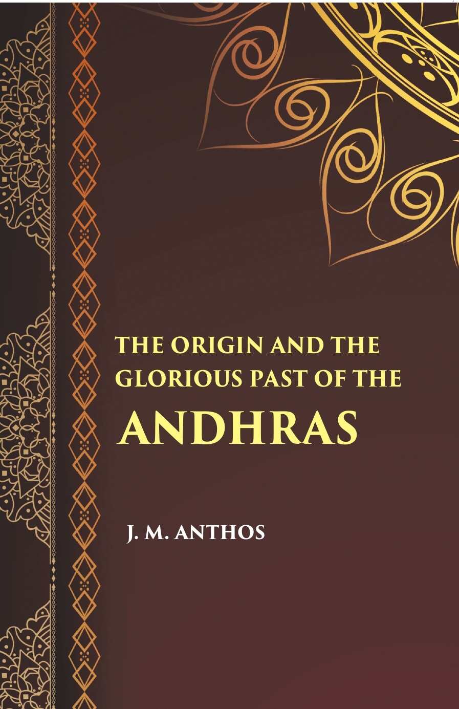 The Orign And The Glorious Past Of The Andhras (A Historical Sketch) - Gyan Books | Grocsy