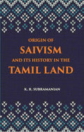 The Origin Of Saivism And Its History In The Tamil Land - Gyan Books | Grocsy