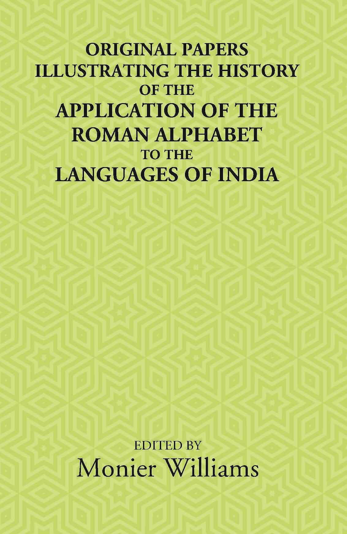Original Papers Illustrating The History Of The Application Of The Roman Alphabet To The Languages Of India - Gyan Books | Grocsy