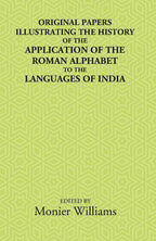 Original Papers Illustrating The History Of The Application Of The Roman Alphabet To The Languages Of India - Gyan Books | Grocsy
