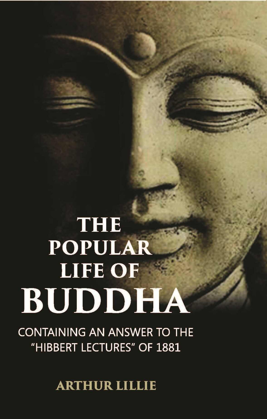 The Popular Life Of Buddha: Containing An Answer To The “Hibbert Lectures” Of 1881 - Gyan Books | Grocsy