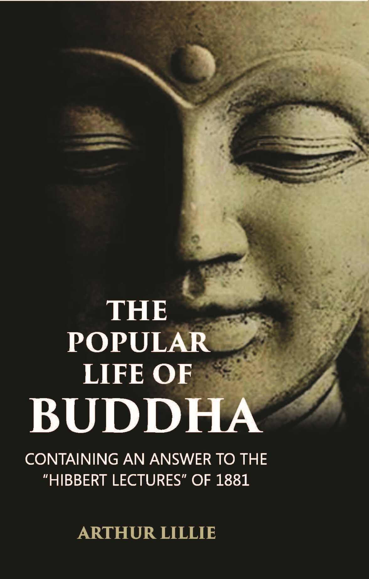 The Popular Life Of Buddha: Containing An Answer To The “Hibbert Lectures” Of 1881 - Gyan Books | Grocsy