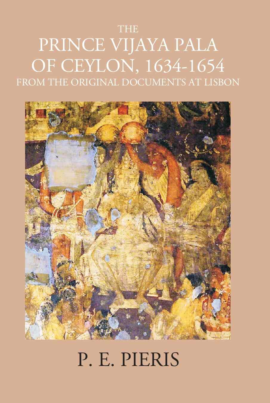 The Prince Vijaya Pala Of Ceylon 1634-1654: From The Original Documents At Lisbon - Gyan Books | Grocsy