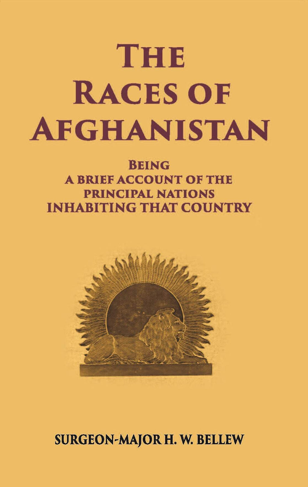The Races Of Afghanistan: Being A Brief Account Of The Principal Nations Inhabiting That Country - Gyan Books | Grocsy