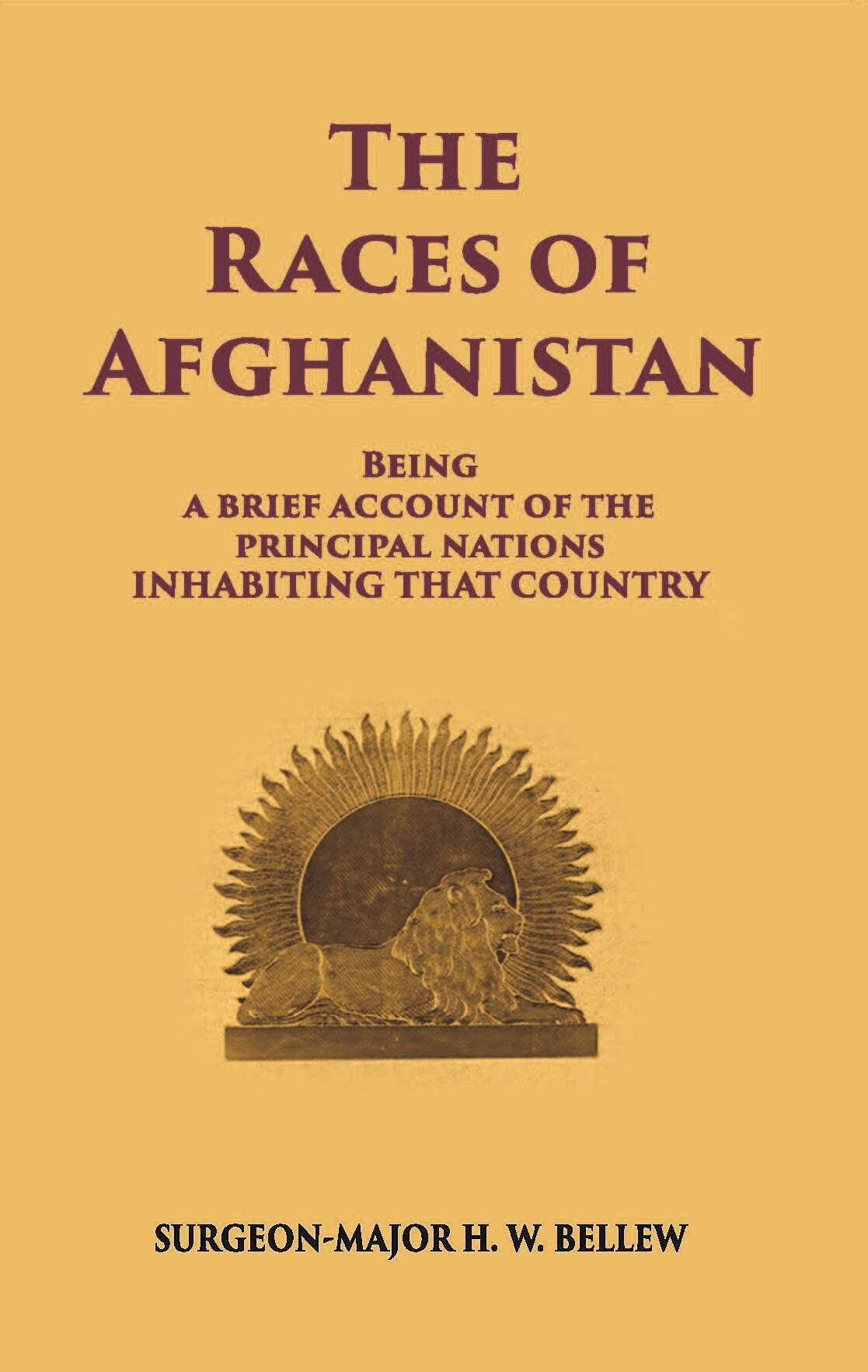 The Races Of Afghanistan: Being A Brief Account Of The Principal Nations Inhabiting That Country - Gyan Books | Grocsy