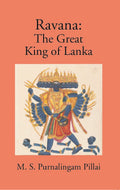 Ravana The Great: King Of Lanka - Gyan Books | Grocsy