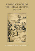 Reminiscences Of The Great Mutiny 1857-59: Including The Relief, Siege, And Capture Of Lucknow, And The Campaigns In Rohilcund And Oude - Gyan Books | Grocsy