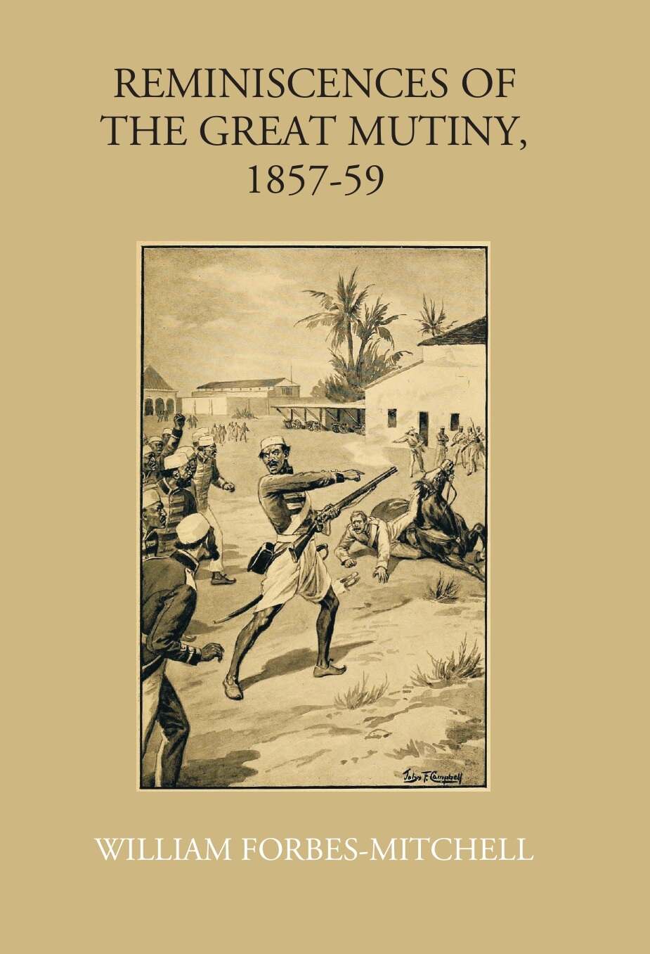 Reminiscences Of The Great Mutiny 1857-59: Including The Relief, Siege, And Capture Of Lucknow, And The Campaigns In Rohilcund And Oude - Gyan Books | Grocsy