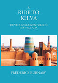 A Ride To Khiva: Travels And Adventures In Central Asia - Gyan Books | Grocsy