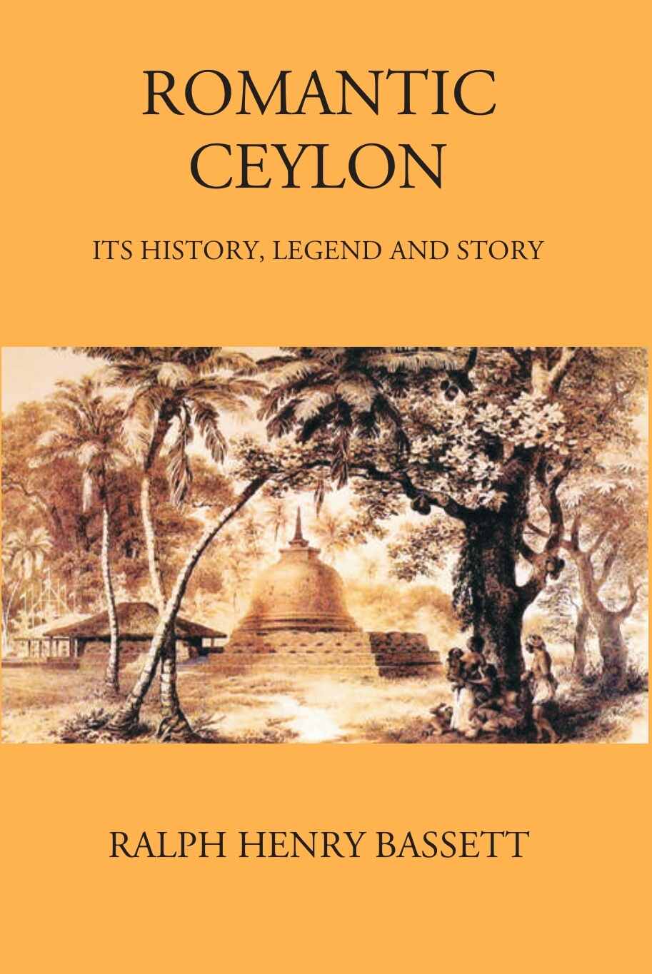 Romantic Ceylon: Its History, Legend And Story - Gyan Books | Grocsy