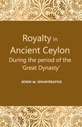 Royalty In Ancient Ceylon: During The Period Of The “Great Dynasty” - Gyan Books | Grocsy