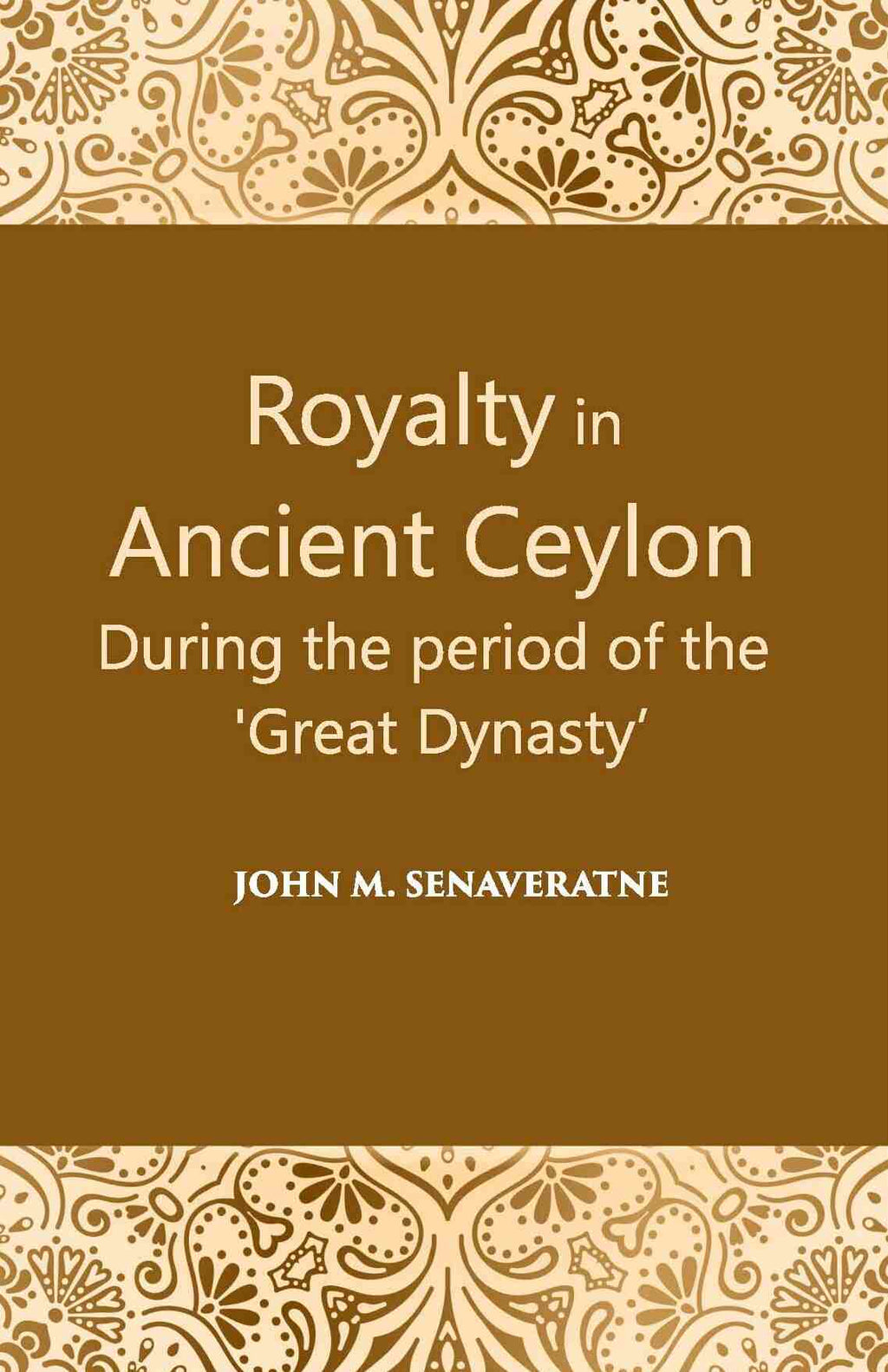Royalty In Ancient Ceylon: During The Period Of The “Great Dynasty” - Gyan Books | Grocsy