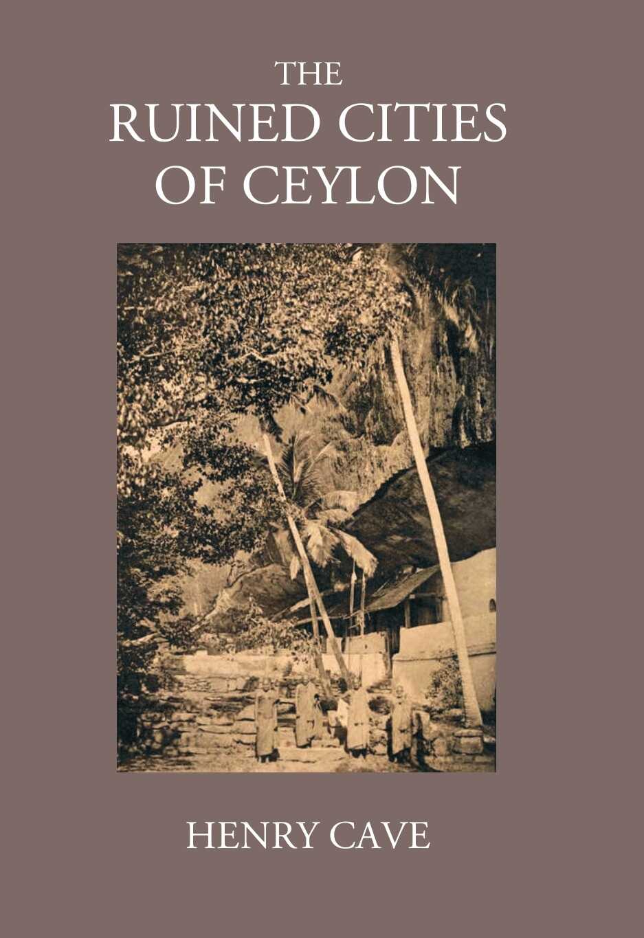 The Ruined Cities Of Ceylon - Gyan Books | Grocsy