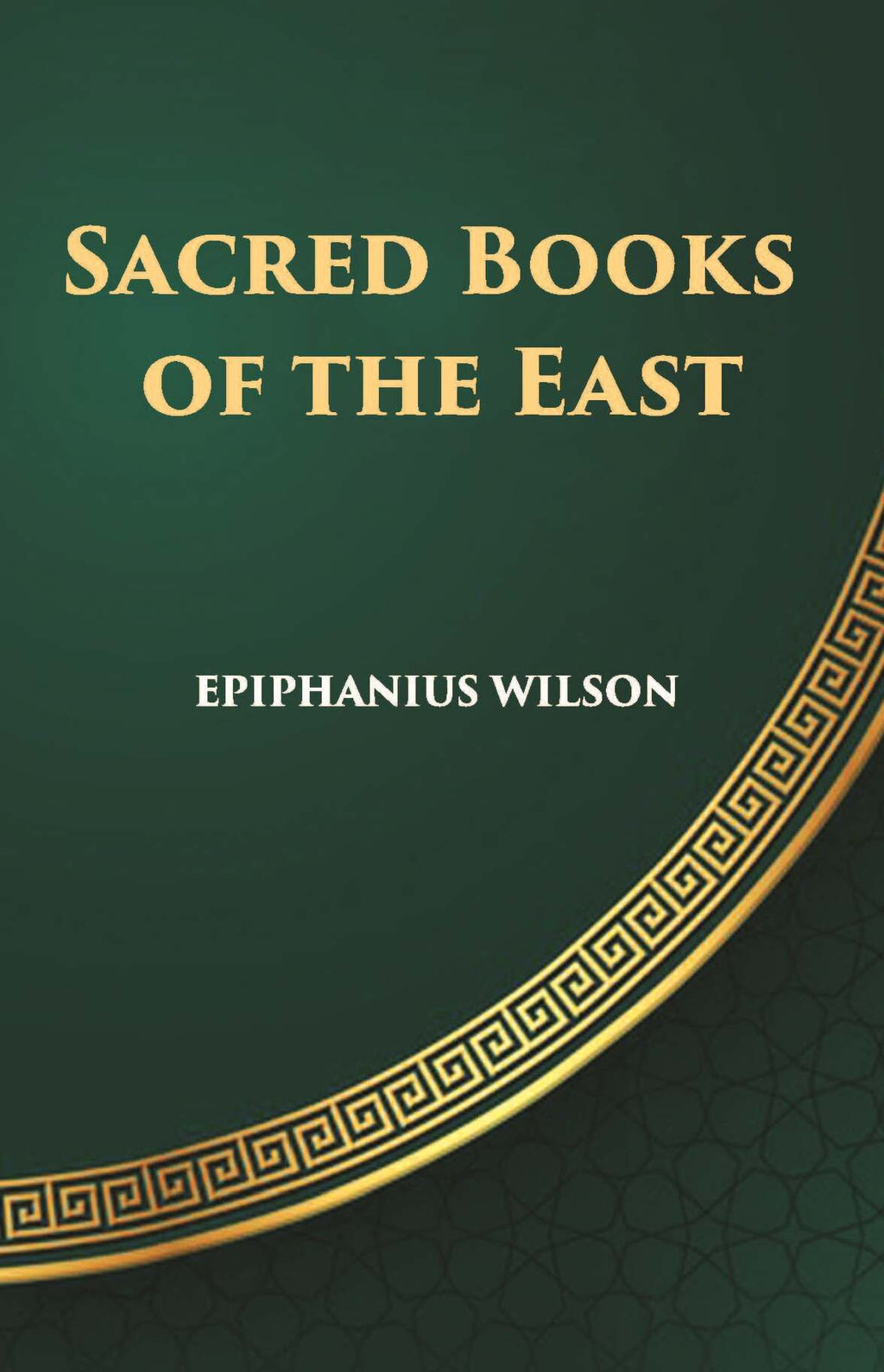 Sacred Books Of The East: Including Selections From The Vedic Hymns, Zend-Avesta, Dhammapada, Upanishads, The Koran, And The Life Of Buddha - Gyan Books | Grocsy