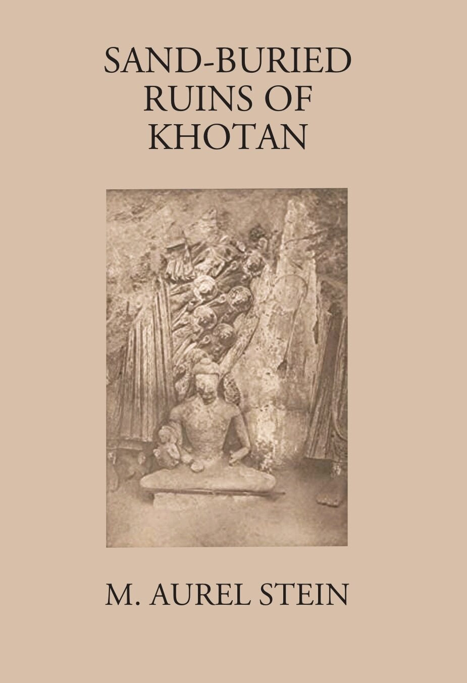Sand-Buried Ruins Of Khotan: Personal Narrative Of A Journey Of Archaeological And Geographical Exploration In Chinese Turkestan - Gyan Books | Grocsy