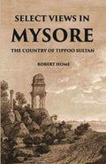 Select Views In Mysore, The Country Of Tippoo Sultan From Drawings Taken On The Spot - Gyan Books | Grocsy