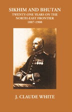 Sikhim And Bhutan Twenty-One Years On The North-East Frontier 1887-1908 - Gyan Books | Grocsy