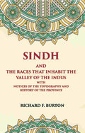 Sindh And The Races That Inhabit The Valley Of The Indus: With Notices Of The Topography And History Of Province - Gyan Books | Grocsy