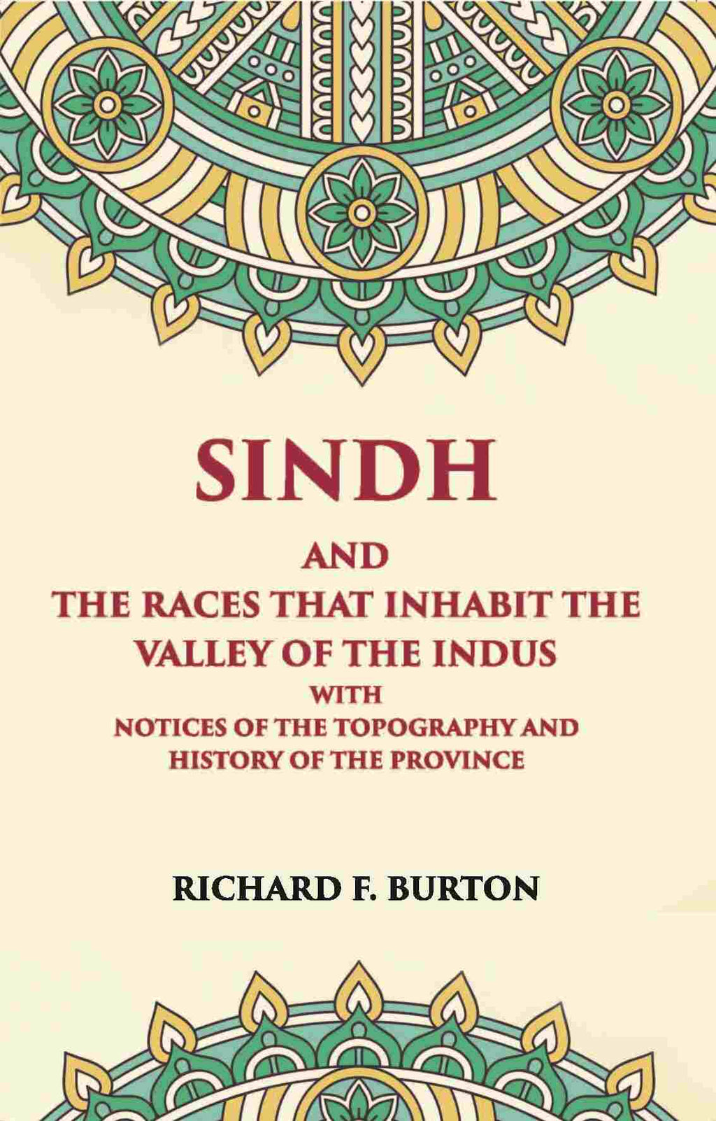 Sindh And The Races That Inhabit The Valley Of The Indus: With Notices Of The Topography And History Of Province - Gyan Books | Grocsy