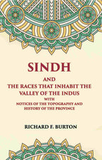 Sindh And The Races That Inhabit The Valley Of The Indus: With Notices Of The Topography And History Of Province - Gyan Books | Grocsy