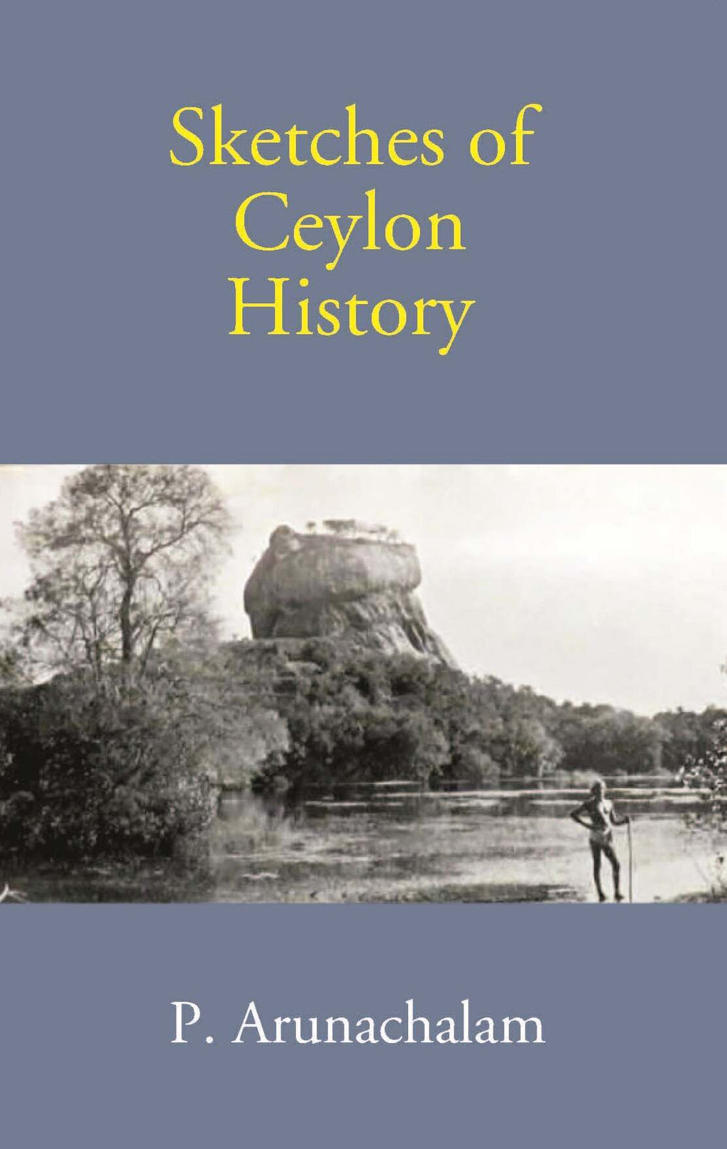 Sketches Of Ceylon History - Gyan Books | Grocsy