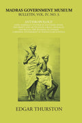 Madras Government Museum Bulletin, Anthropology Some Marriage Customs In Southern India; Deformity And Mutilation; Uralis, Sholagas, And Irulas; Fire-Walking In Ganjam; Corporal Punishment in Vernacular Schools Vol. 4th, No. 3 - Gyan Books | Grocsy