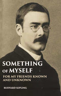 Something Of Myself: For My Friends Known And Unknown - Gyan Books | Grocsy