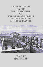 Sport And Work On The Nepaul Frontier: Or Twelve Years Sporting Reminiscences Of An Indigo Planter - Gyan Books | Grocsy