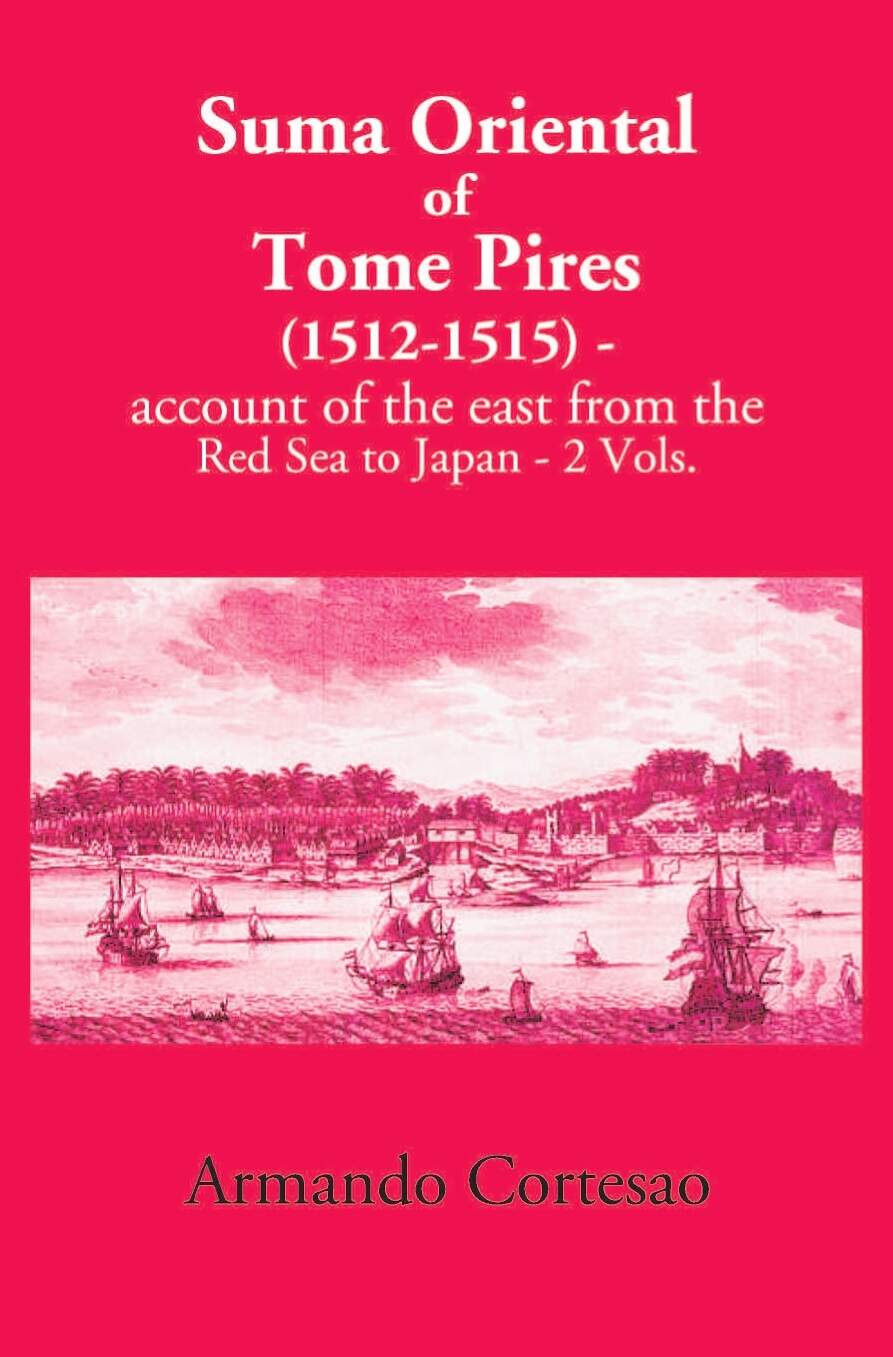The Suma Oriental Of Tome Pires: An Account Of The East, From The Red Sea To Japan, Written In Malacca And India In 1512-1515 2 Vols. Set - Gyan Books | Grocsy