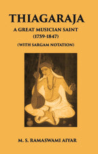 Thiagaraja: A Great Musician Saint (1759-1847) (With Sargam Notation) - Gyan Books | Grocsy