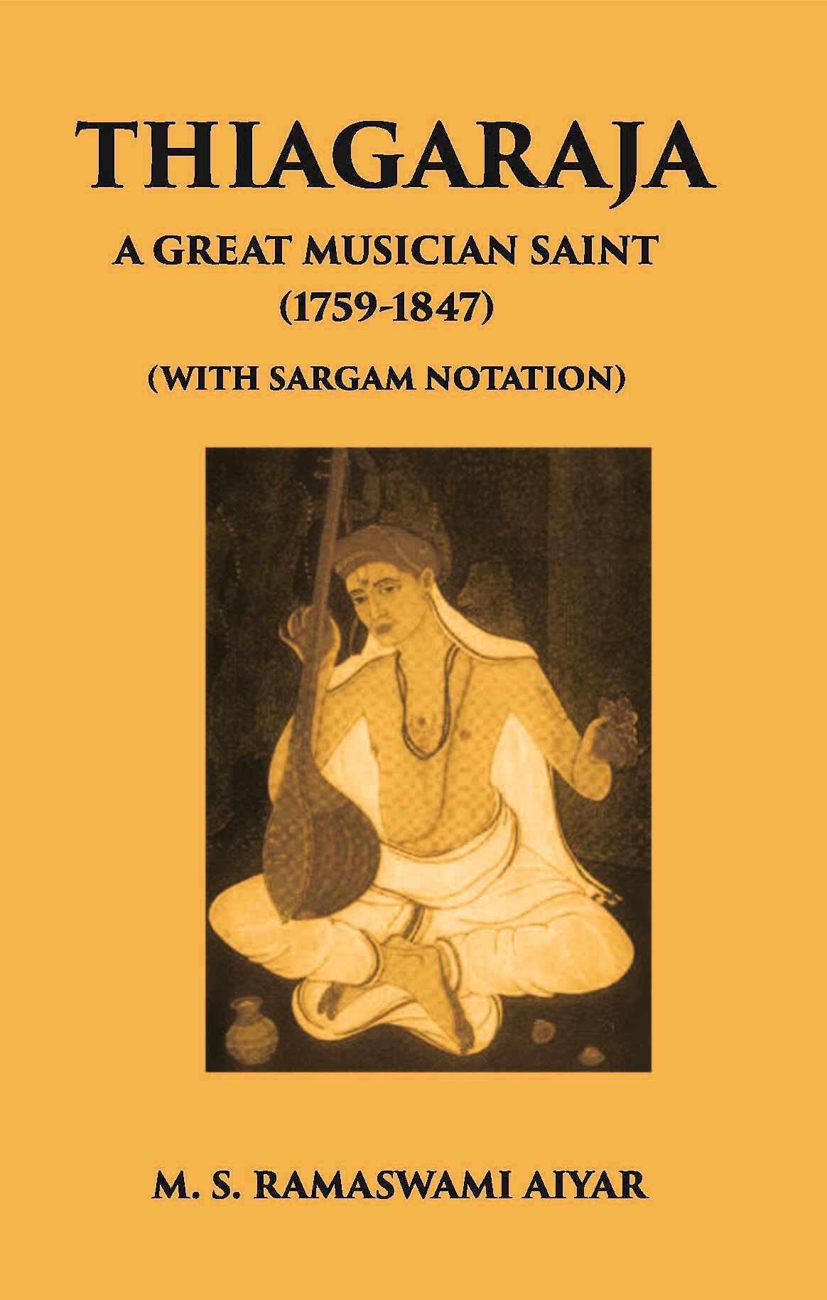 Thiagaraja: A Great Musician Saint (1759-1847) (With Sargam Notation) - Gyan Books | Grocsy