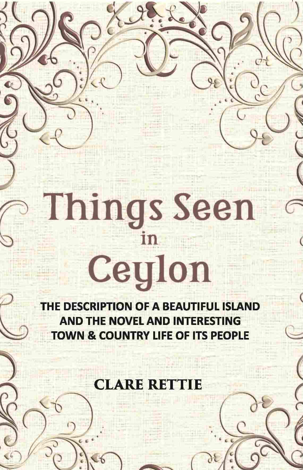 Things Seen In Ceylon: The Description Of A Beautiful Island And The Novel And Interesting Town & Country Life Of Its People - Gyan Books | Grocsy