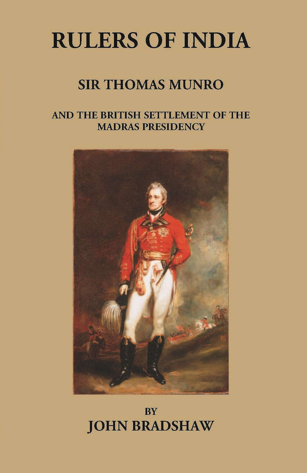 Rulers Of India: Sir Thomas Munro And The British Settlement Of The Madras Presidency - Gyan Books | Grocsy