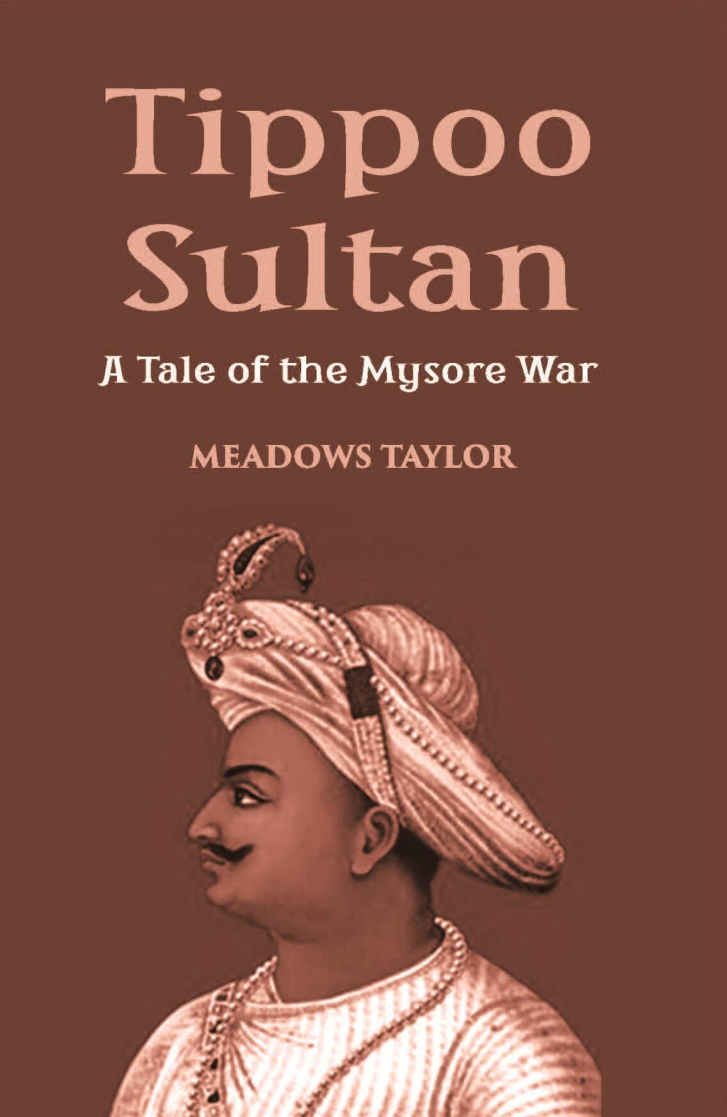 Tippoo Sultaun: A Tale Of The Mysore War - Gyan Books | Grocsy