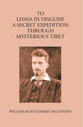 To Lhasa In Disguise:- A Secret Expedition Through Mysterious Tibet - Gyan Books | Grocsy