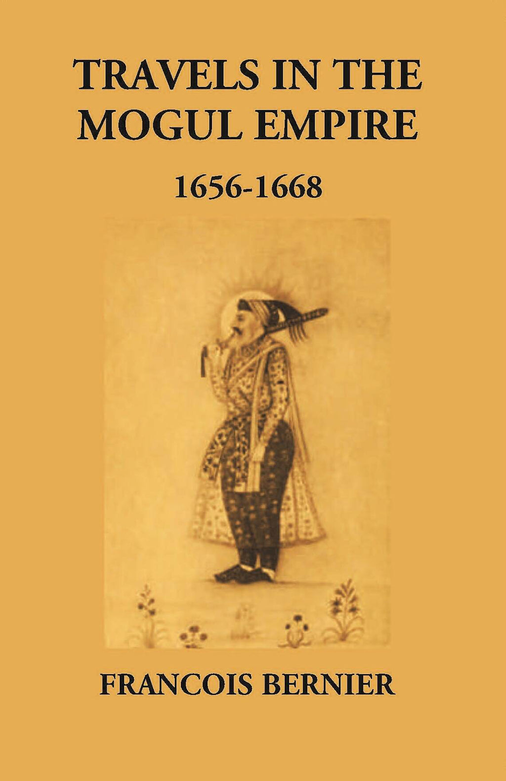 Travels In The Mogul Empire 1656-1668 - Gyan Books | Grocsy