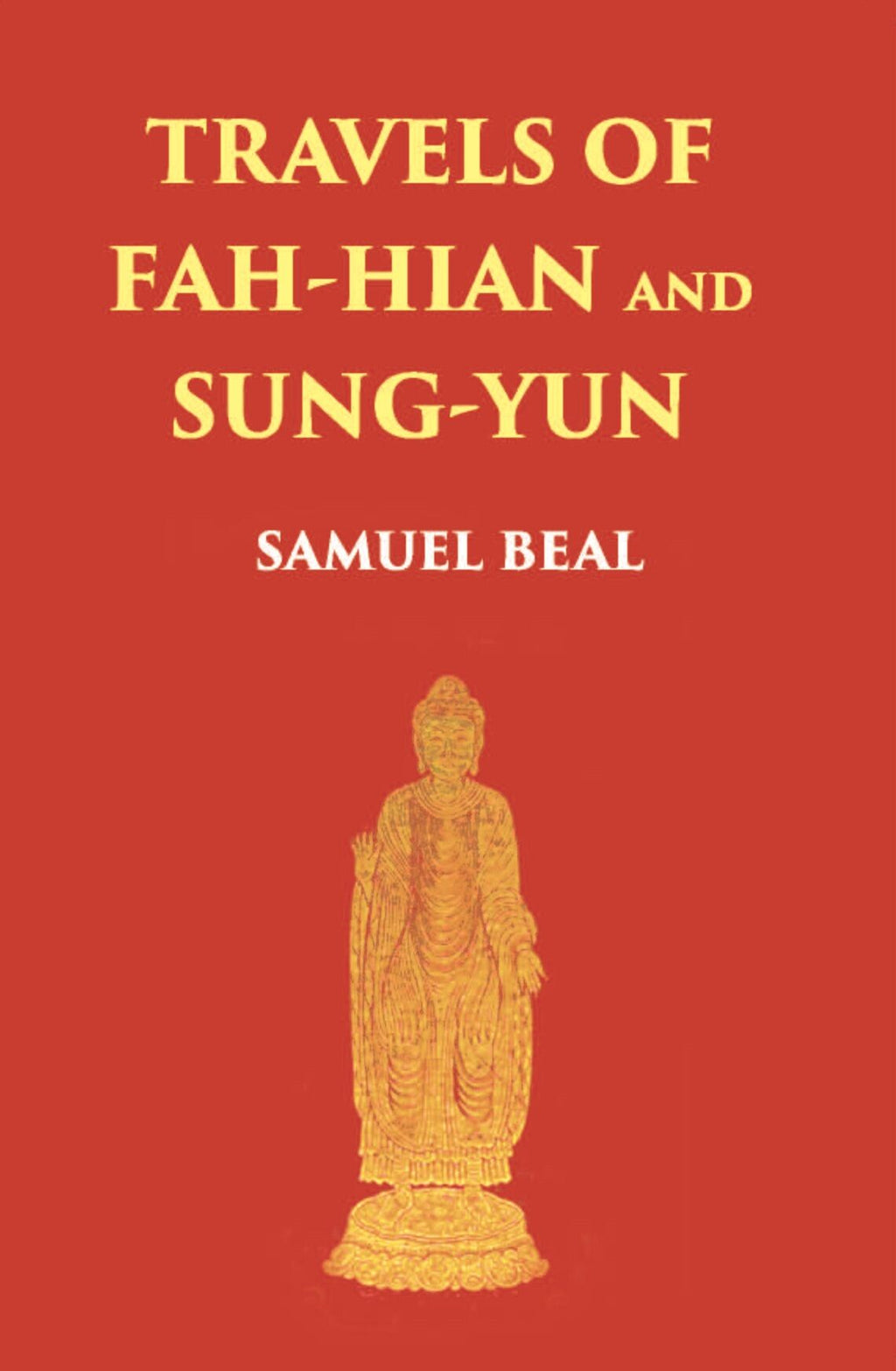 Travels Of Fah-Hian And Sung-Yun: Buddhist Pilgrims, From China To India (400 Ad And 518 Ad) - Gyan Books | Grocsy
