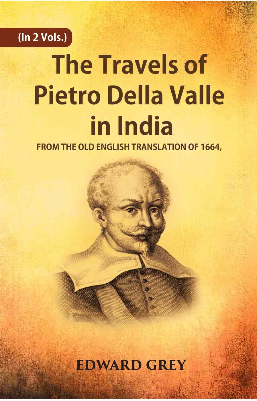 The Travels Of Pietro Della Valle In India: From The Old English Translation Of 1664 2 Vols. Set - Gyan Books | Grocsy