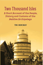 The Two Thousand Isles: A Short Account Of The People, History And Customs Of The Maldive Archipelago - Gyan Books | Grocsy