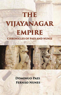 The Vijayanagar Empire Chronicles Of Paes And Nuniz: Narrative Of Domingos Paes (Written, Probably A. D. 1520-22) - Gyan Books | Grocsy