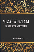 Madras District Gazetteers: Vizagapatam District Gazetteer 23rd - Gyan Books | Grocsy