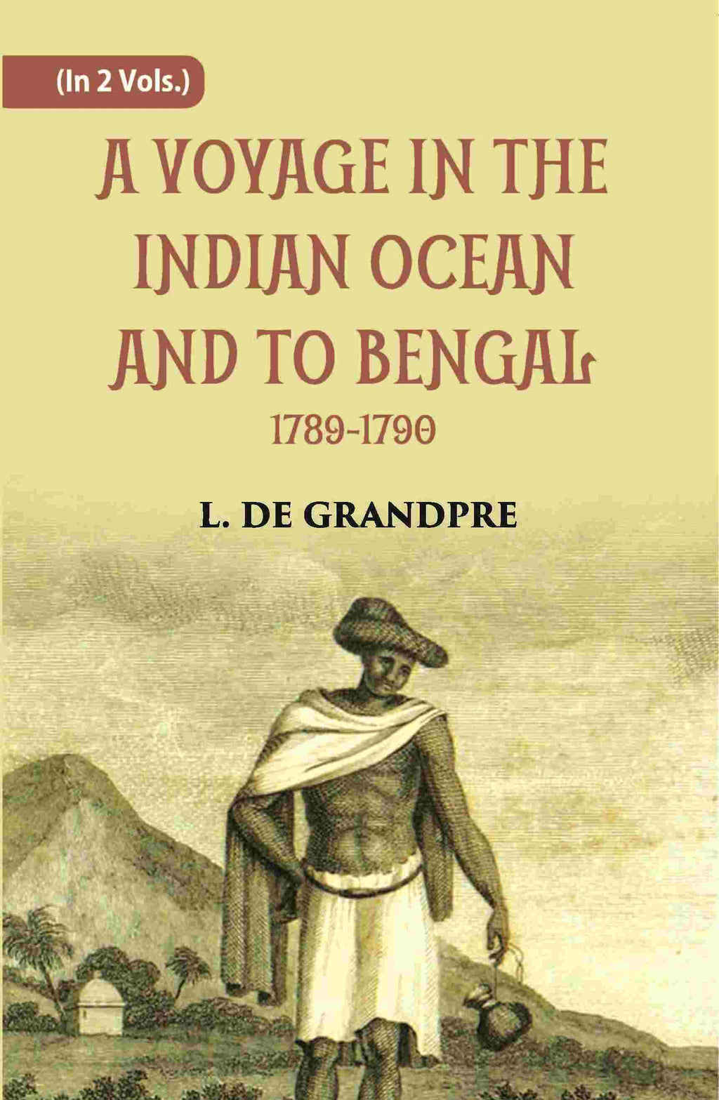 A Voyage In The Indian Ocean And To Bengal 1789-1790 2 Vols. Set - Gyan Books | Grocsy